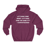 Let's Make some money, Let's have some fun doing it!™ - Unisex College Hoodie