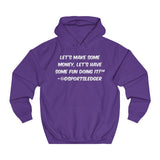 Let's Make some money, Let's have some fun doing it!™ - Unisex College Hoodie