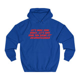 Let's Make some money, Let's have some fun doing it!™ - Unisex College Hoodie
