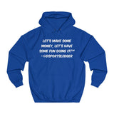 Let's Make some money, Let's have some fun doing it!™ - Unisex College Hoodie