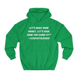 Let's Make some money, Let's have some fun doing it!™ - Unisex College Hoodie