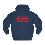 Let's Make some money, Let's have some fun doing it!™ - Unisex College Hoodie