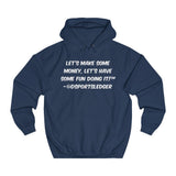Let's Make some money, Let's have some fun doing it!™ - Unisex College Hoodie