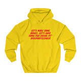 Let's Make some money, Let's have some fun doing it!™ - Unisex College Hoodie