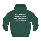 Let's Make some money, Let's have some fun doing it!™ - Unisex College Hoodie